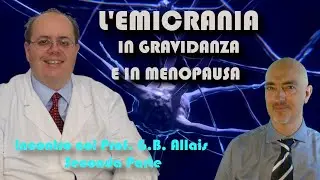 L'EMICRANIA IN GRAVIDANZA E IN MENOPAUSA - INTERVISTA AL PROF. G.B. ALLAIS Parte II