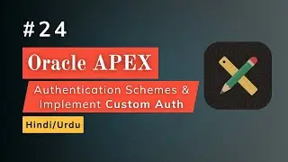 Authentication Schemes & with Custom Auth in Oracle APEX Explained (Hindi + Urdu)