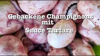 #269 Tapas 1 - Gebackene Champignons mit Sauce Tartare