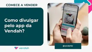 📨Como divulgar pelo app da Vendah?