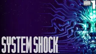 This Classic Game Just Gotten Better - System Shock (Remake) - Part 1