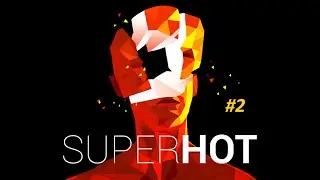 SUPERHOT | Tutamıyorum Zamanı | BÖLÜM #2
