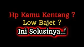 Agar HP KENTANG Lebih OPTIMAL, ini Solusinya..!!