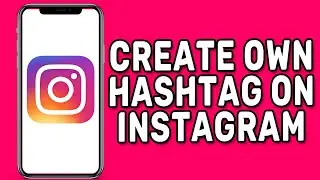 How To Create Your Own Hashtag On Instagram