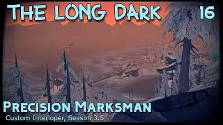 Precision Marksman | The Long Dark Gameplay | Interloper, Season 3.5 Episode 16