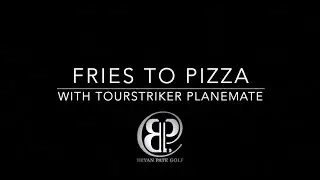 French Fry to Pizza with TourStriker PlaneMate