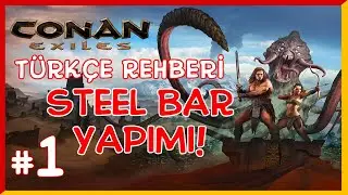 Conan Exiles -Türkçe Rehber - Steel Bar Yapımı!