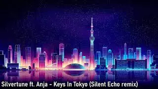 Silvertune ft. Anja - Keys In Tokyo (Silent Echo Remix)