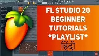 FL Studio Beginner Tutorial | Playlist | Hindi