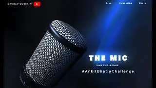 #AnkitBhatiaChallenge || THE MIC || B-Roll Video