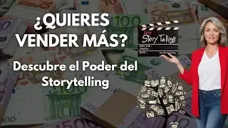 ¿Quieres Vender Más? Descubre el Poder del Storytelling