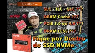 O que você deveria saber sobre SSD M.2 NVME !!! DRAM LESS ou Cache - TLC ou QLC - PCIe 4.0 ou 3.0