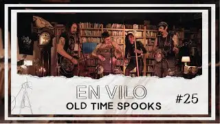 En Vilo con Old Time Spooks - #25