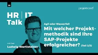 #35 - Agil oder Waterfall – mit welcher Projektmethodik sind Ihre SAP-Projekte erfolgreicher? (Te...