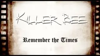 KILLER BEE - REMEMBER THE TIMES