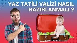 Yaz Tatili Valizi Nasıl Hazırlanmalı?