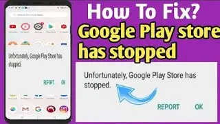 Unfornunately, Google Play Store Has Stopped fix Unfornunately, Google Play Store Has Stopped