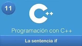 11. Programación en C++ || Condicionales || La sentencia if