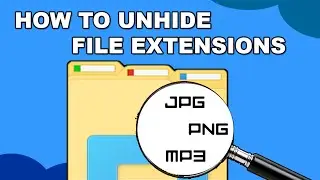 How to Unhide File Extensions in Windows 7,8,10