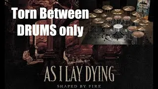 As I Lay Dying - Torn Between | DRUMS ONLY