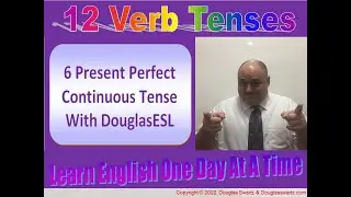 6 Present Perfect Continuous Tense With DouglasESL