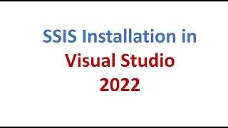 SSIS Installation Using Visual Studio 2022 Community Version