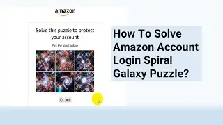 How To Solve Amazon Account Login Spiral Galaxy Puzzle?