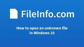 How to Open an Unknown File in Windows 10