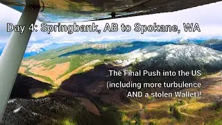 Day 4  -Final Day: Springbank, AB to Spokane, WA | A Flying Adventure | Geoff Oliver