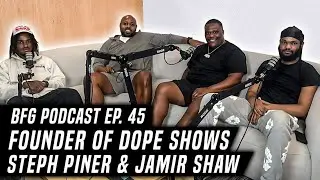 Founders of Dope Shows | BFG Podcast EP. 45