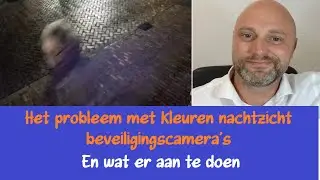 Kleuren nachtzicht beveiligingscamera’s: wazig beeld bij beweging (en de oplossing)