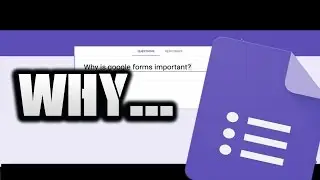 Why is it Important? | Google Forms