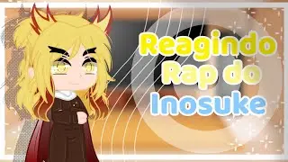 Hashiras reagindo rap do Inosuke -{Gacha Club}(Demon slayer)//03//