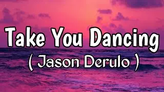 Jason Derulo – Take You Dancing (Lyrics)