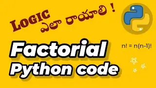 Python Factorial code, How to write logic for any problem, programming in Telugu, Python tutorials