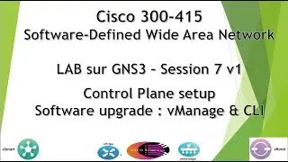 Cisco SD-WAN 300-415 GNS3 LAB - v1 Session 7 : Software upgrade (vManage & CLI)