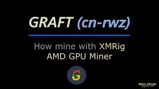 How to mine Graft (cn-rwz) XMRig AMD GPU Miner