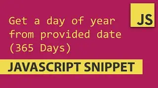 Get a day of year from provided date - Javascript Tutorial