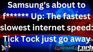 Samsung's about to f****** Up | The fastest slowest internet speed | Tick Tock just go away
