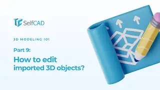 How to Edit Imported 3D Objects