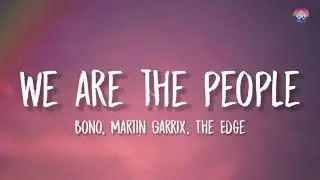 | Martin Garrix, bono, The Edge - We Are The People [Lyrics video]🎵🎵🎵