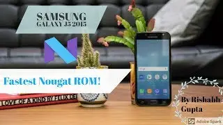 Fastest!! Nougat 7.1.2 ROM For Samsung Galaxy J5-2015 **ZERO BUGS**