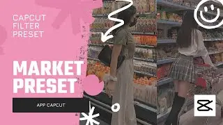 Tutorial filter market | market preset | capcut filter preset
