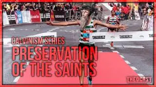 Perseverance of the Saints (Calvinism Series: Part Five)