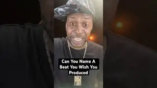Can You Name A Beat You Wish You Produced