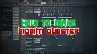 How To Make Riddim Dubstep In FL Studio - FREE FLPS + PRESETS