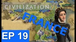Civ 6 - France Strategy - Episode 19