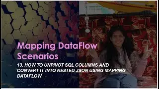 13. How to unpivot sql columns and convert it into nested json using mapping dataflow