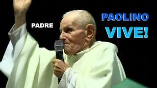 Padre Paolino Vive!