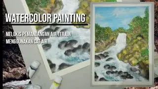Melukis Pemandangan Air Terjun  II  Watercolor Painting